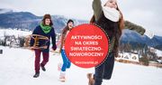 Jak aktywnie spędzić czas świąteczno-noworoczny?