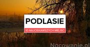 10 najciekawszych miejsc na Podlasiu