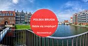 Polska Brugia. Czy wiesz gdzie się znajduje i co oferuje?