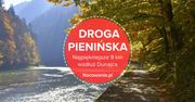 Droga Pienińska - najpiękniejsze 9 km wzdłuż Dunajca?