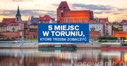 5 miejsc w Toruniu, które trzeba zobaczyć