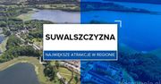 Suwalszczyzna - największe atrakcje w regionie