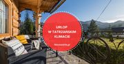 Urlop w tatrzańskim klimacie. Poznaj wyjątkową propozycję z Witowa
