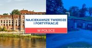 Najciekawsze twierdze i fortyfikacje w Polsce