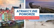 Atrakcyjne Pomorze. Miejsca, które warto odwiedzić
