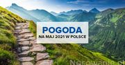 Pogoda na maj 2021 w Polsce, w górach, nad morzem