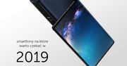7 telefonów na które warto czekać w 2019 roku
