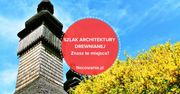 Szlak Architektury Drewnianej w Polsce. 5 mniej znanych miejsc