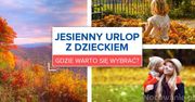 Jesienny urlop z dzieckiem. Gdzie warto się wybrać?