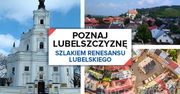 Poznaj Lubelszczyznę. Szlakiem Renesansu Lubelskiego