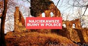 Najciekawsze ruiny zamków w Polsce, o których mogłeś nie słyszeć!