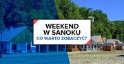 Weekend w Sanoku - co warto zobaczyć?
