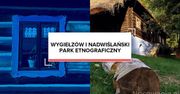 Wygiełzów i Nadwiślański Park Etnograficzny