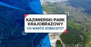 Kazimierski Park Krajobrazowy. Co warto zobaczyć?