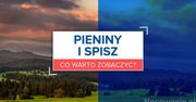 Pieniny i Spisz - co warto zobaczyć?