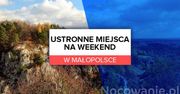Ustronne miejsca na weekend w Małopolsce