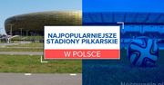 5 najpopularniejszych stadionów piłkarskich w Polsce