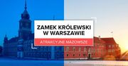 Atrakcyjne Mazowsze: Zamek Królewski w Warszawie