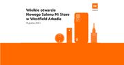 Wszystkie drogi prowadzą do największego Mi Store w Europie Środkowo-Wschodniej