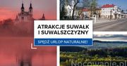 Atrakcje Suwałk i Suwalszczyzny. Spędź urlop naturalnie!