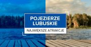 Największe atrakcje Pojezierza Lubuskiego