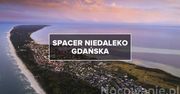 Spacer w okolicy Gdańska - najlepsze pomysły na wycieczkę!