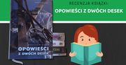 Recenzja książki: „Opowieści z dwóch desek”