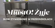 MiastO!Żyje - Bloki żywieniowe w przedszkolach, mała architektura - 03.10.25r.