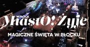 MiastO!Żyje - Nowa ulica Browarna, Magiczne Święta w Płocku - 28.11.25r.