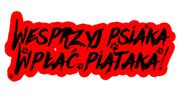 Wesprzyj Psiaka – Wpłać Piątaka już za tydzień!
