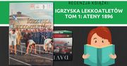 Recenzja książki: Igrzyska lekkoatletów. Tom 1: Ateny 1896