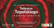 „Konfestaberie” w Browarze B. Wystawa Tadeusza Topolskiego we Włocławku