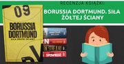 Recenzja książki: Borussia Dortmund. Siła Żółtej Ściany.