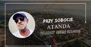 Felietony Adama Czejgisa - Przy sobocie - "Atanda"
