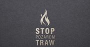 Ruszyła kampania ?Stop pożarom traw?!