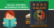 Recenzja książki: Calcio. Historia włoskiego futbolu