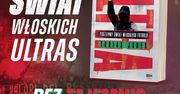 „Ultra”. Rusza przedsprzedaż książki o włoskich fanatykach