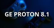 Nowa wersja GE Proton 8.1 jest już gotowa do pobrania