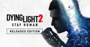 Dying Light 2 Stay Human Reloaded Edition – nowa edycja gry i broń palna!