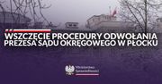 Procedura odwołania prezesa Sądu Okręgowego w Płocku. Decyzja Ministerstwa Sprawiedliwości!
