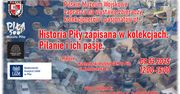 Historia Piły zapisana w kolekcjach. Pilanie i ich pasje