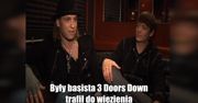 Były basista 3 Doors Down trafił do więzienia