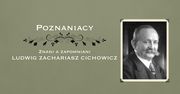 Patriota czy lojalista ? Prawda czy fałsz. Kim był Ludwig Zachariasz Cichowicz?