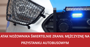 Atak nożownika: śmiertelnie zranił mężczyznę na przystanku autobusowym