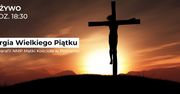 Liturgia Wielkiego Piątku na żywo