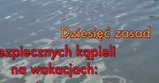 Od kwietnia utopiło się już 97 osób. Oto dziesięć zasad bezpiecznych kąpieli