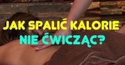 Nie lubisz ćwiczyć? Dzięki tym czynnościom możesz codziennie spalić sporo kalorii