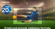 „Dodaj 20 cali” i zobacz sport w nowej odsłonie. Wystartowała kampania promująca telewizory QLED i Neo QLED