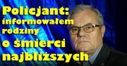 Informowałem o śmierci najbliższych