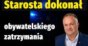 Starosta dokonał obywatelskiego zatrzymania